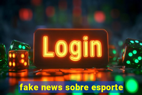 fake news sobre esporte